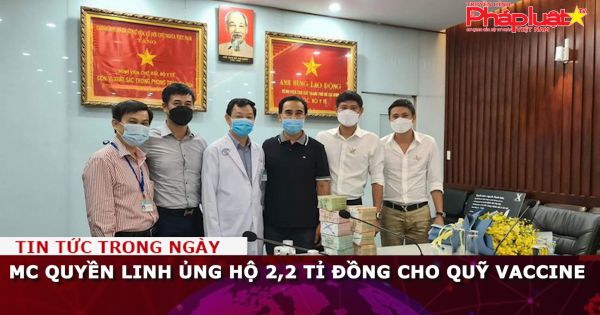 MC Quyền Linh ủng hộ 2,2 tỉ đồng cho quỹ vaccine