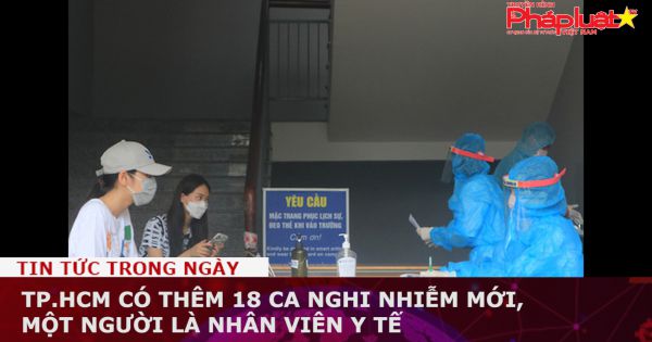 TP.HCM có thêm 18 ca nghi nhiễm mới, một người là nhân viên y tế