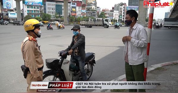 CSGT Hà Nội tuần tra xử phạt người không đeo khẩu trang, giải tán đám đông