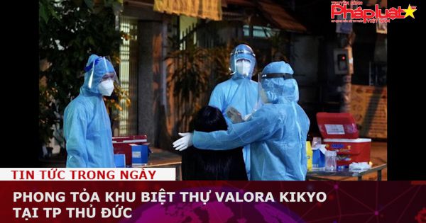 Phong tỏa khu biệt thự Valora Kikyo tại TP Thủ Đức