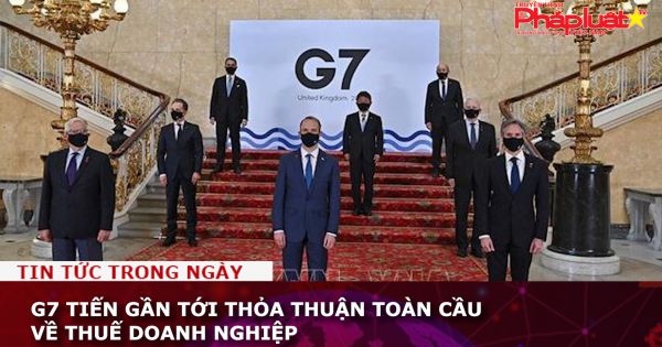 G7 tiến gần tới thỏa thuận toàn cầu về thuế doanh nghiệp
