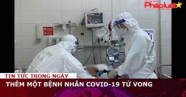 Thêm một bệnh nhân Covid-19 tử vong