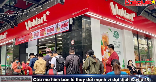 Bản tin thị trường tiêu dùng số 126: Các mô hình bán lẻ thay đổi mạnh vì đại dịch Covid-19