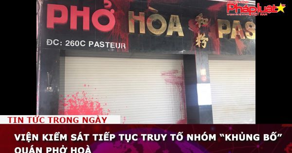 Viện kiểm sát tiếp tục truy tố nhóm “khủng bố” quán Phở Hoà