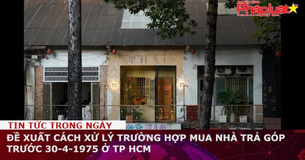 Đề xuất cách xử lý trường hợp mua nhà trả góp trước 30-4-1975 ở TP HCM