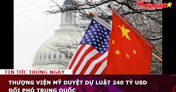 Thượng viện Mỹ thông qua dự luật 240 tỷ USD đối phó Trung Quốc