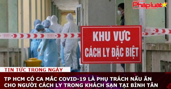TP HCM: Người nấu ăn cho 1 khách sạn cách ly bị nhiễm SARS-CoV-2