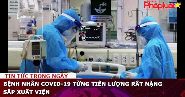 Bệnh nhân COVID-19 từng tiên lượng rất nặng sắp xuất viện