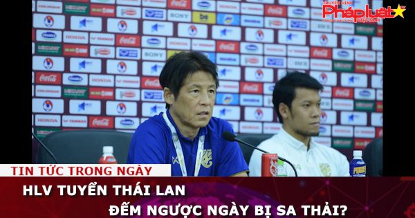 HLV tuyển Thái Lan khó có thể giữ ghế