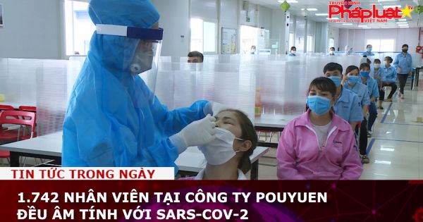 1.742 nhân viên tại công ty PouYuen đều âm tính với SARS-CoV-2