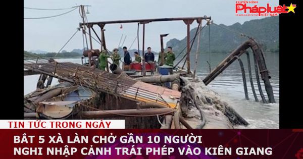 Bắt 5 xà làn chở gần 10 người nghi nhập cảnh trái phép vào Kiên Giang