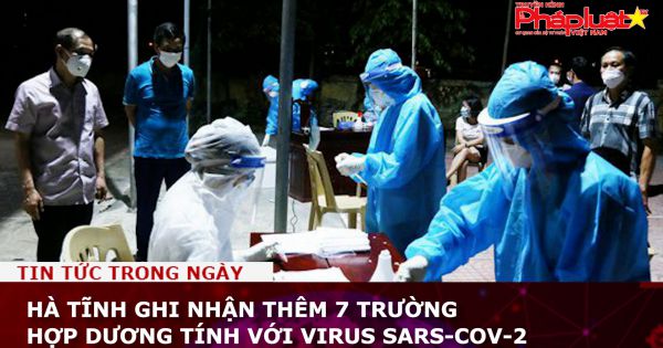 Hà Tĩnh ghi nhận thêm 7 trường hợp dương tính với virus SARS-CoV-2