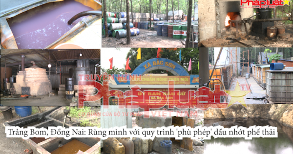 Trảng Bom, Đồng Nai: Rùng mình với quy trình 