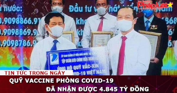Quỹ vaccine phòng COVID-19 đã nhận được 4.845 tỷ đồng