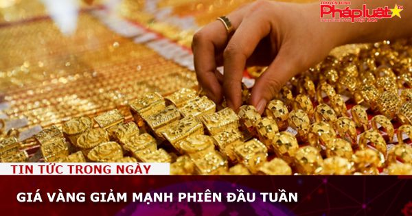 Giá vàng giảm mạnh phiên đầu tuần