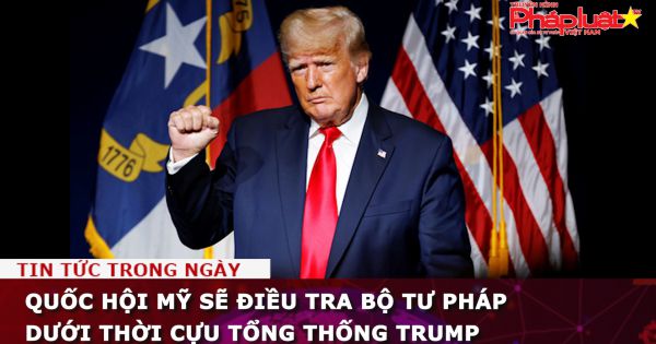 Quốc hội Mỹ sẽ điều tra Bộ Tư pháp dưới thời cựu Tổng thống Trump