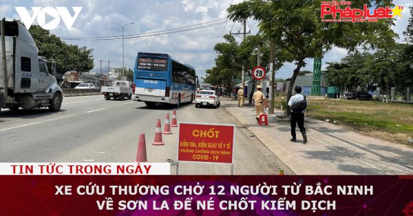 Xe cứu thương chở 12 người từ Bắc Ninh về Sơn La để né chốt kiểm dịch