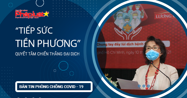 BẢN TIN PHÒNG CHỐNG COVID-19: Ra mắt chiến dịch 'Tiếp sức tiền phương' quyết tâm chiến thắng đại dịch