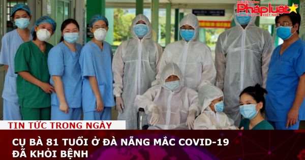 Cụ bà 81 tuổi ở Đà Nẵng mắc COVID-19 đã khỏi bệnh