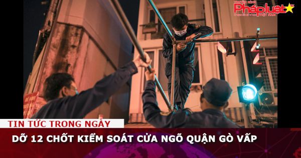 Dỡ 12 chốt kiểm soát cửa ngõ quận Gò Vấp