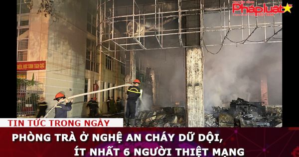 Phòng trà ở Nghệ An cháy dữ dội, ít nhất 6 người thiệt mạng