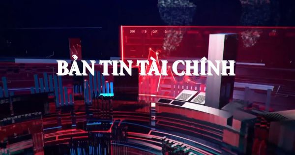 Bản tin tài chính thứ 4 16/06/2021