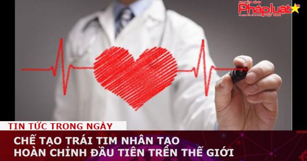 Chế tạo trái tim nhân tạo hoàn chỉnh đầu tiên trên thế giới