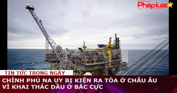 Chính phủ Na Uy bị kiện ra tòa ở châu Âu vì khai thác dầu ở Bắc Cực