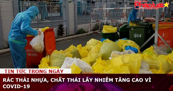 Rác thải nhựa, chất thải lây nhiễm tăng cao vì COVID-19