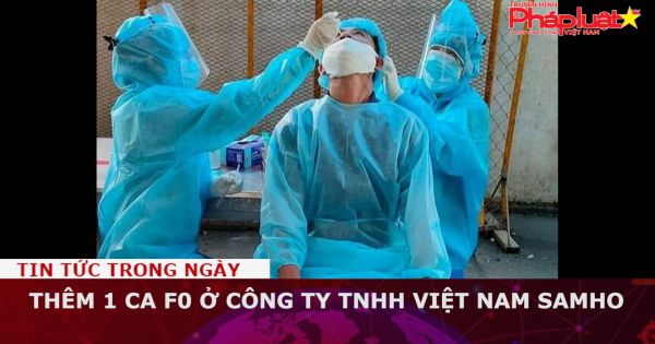 Thêm 1 ca F0 ở Công ty TNHH Việt Nam Samho