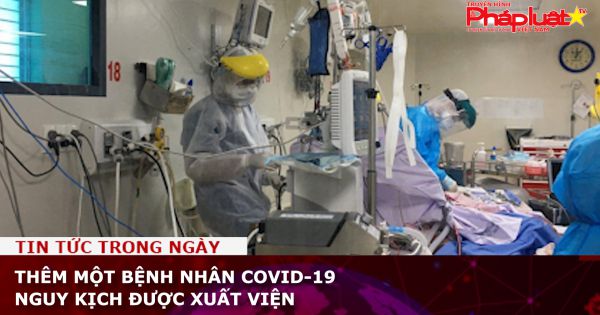 Thêm một bệnh nhân Covid-19 nguy kịch được xuất viện