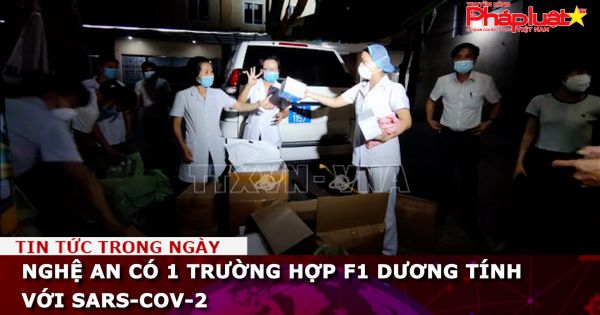 Nghệ An: 1 trường hợp F1 dương tính với SARS-CoV-2