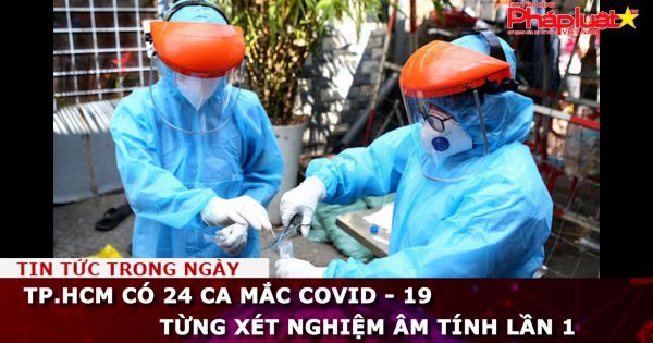 TP.HCM có 24 ca mắc Covid - 19 từng xét nghiệm âm tính lần 1