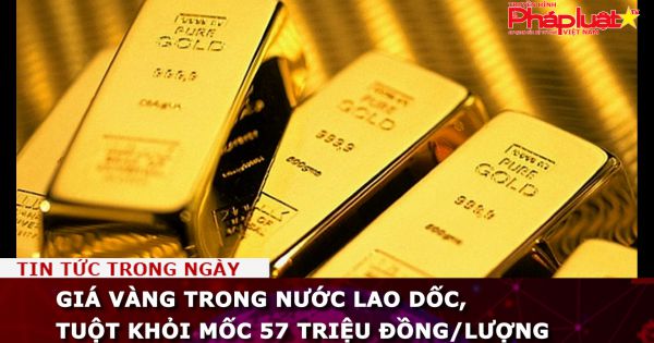 Giá vàng trong nước lao dốc, tuột khỏi mốc 57 triệu đồng/lượng