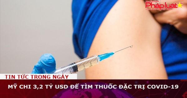 Mỹ chi 3,2 tỷ USD nghiên cứu thuốc đặc trị Covid-19