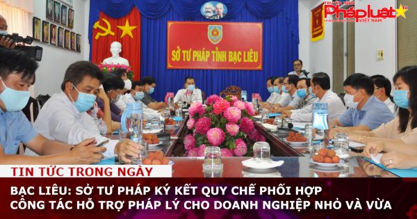 Bạc Liêu: Sở Tư pháp ký kết Quy chế phối hợp công tác hỗ trợ pháp lý cho doanh nghiệp nhỏ và vừa