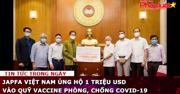 Japfa Việt Nam ủng hộ 1 triệu USD vào Quỹ Vaccine phòng, chống COVID-19