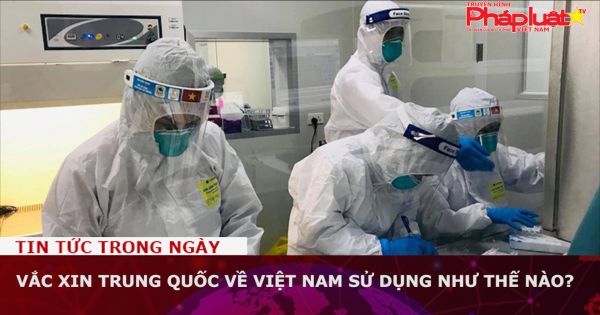 Đối tượng nào tiêm vắc xin Trung Quốc?