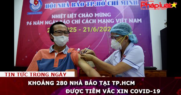 Khoảng 280 nhà báo tại TP.HCM được tiêm vắc xin COVID-19