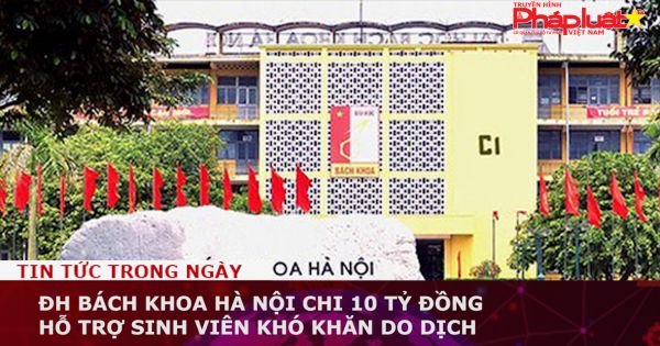 ĐH Bách khoa Hà Nội chi 10 tỷ đồng hỗ trợ sinh viên khó khăn do dịch