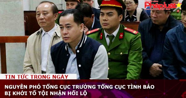 Nguyên Phó tổng cục trưởng Tổng cục Tình báo bị khởi tố tội Nhận hối lộ