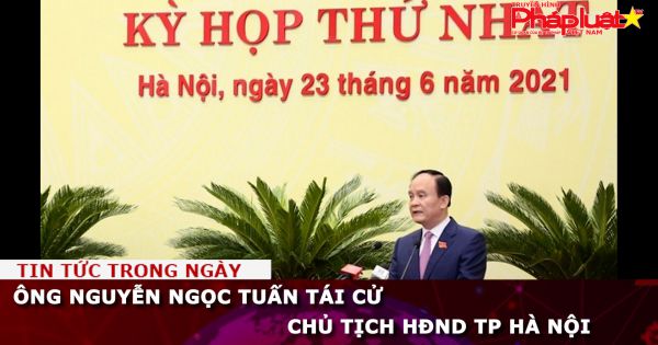 Ông Nguyễn Ngọc Tuấn tái cử Chủ tịch HĐND TP Hà Nội
