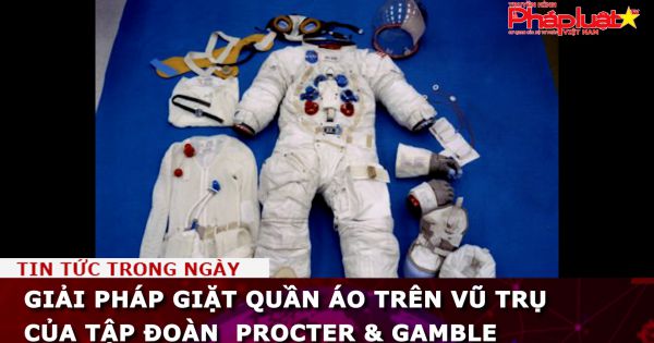 Giải pháp giặt quần áo trên vũ trụ của tập đoàn Procter & Gamble