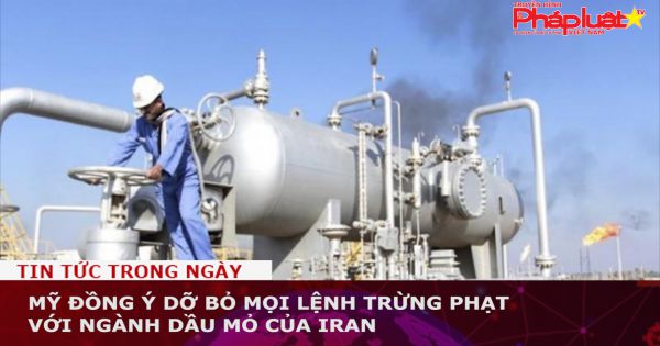 Mỹ đồng ý dỡ bỏ mọi lệnh trừng phạt với ngành dầu mỏ của Iran
