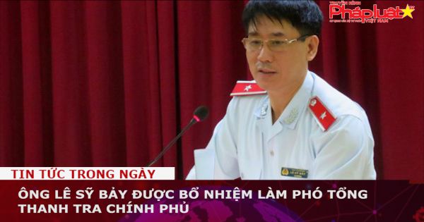 Ông Lê Sỹ Bảy được bổ nhiệm làm phó tổng Thanh tra Chính phủ