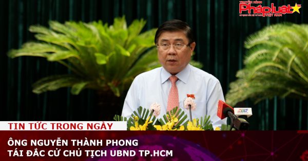 Ông Nguyễn Thành Phong tái đắc cử Chủ tịch UBND TP.HCM