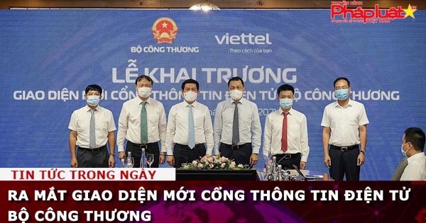 Ra mắt giao diện mới Cổng thông tin điện tử Bộ Công Thương