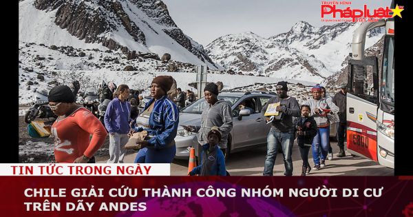 Chile giải cứu thành công nhóm người di cư trên dãy Andes