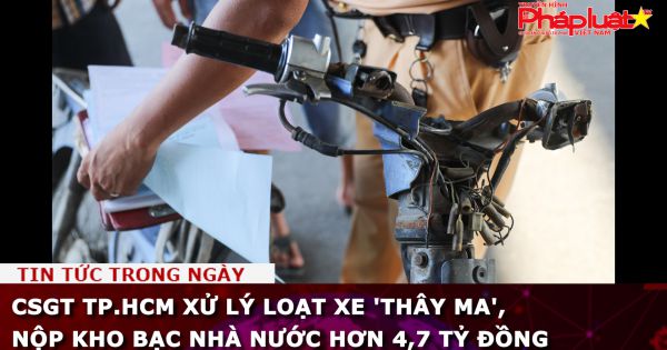 CSGT TP.HCM xử lý loạt xe 'thây ma', nộp Kho bạc Nhà nước hơn 4,7 tỷ đồng