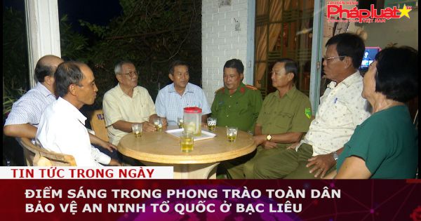Điểm sáng trong phong trào toàn dân bảo vệ an ninh Tổ quốc ở Bạc Liêu